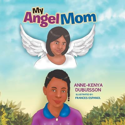 My Angel Mom by Dubuisson, Anne-Kenya