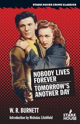 Nobody Lives Forever / Tomorrow's Another Day by Burnett, W. R.
