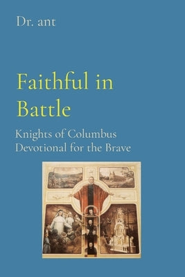 Faithful in Battle: Knights of Columbus Devotional for the Brave by Vento, Anthony T.
