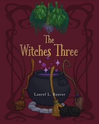 The Witches Three by Reever, Laurel L.