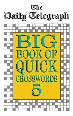Daily Telegraph Big Book Quick Crosswords Book 5 by Telegraph Group Limited