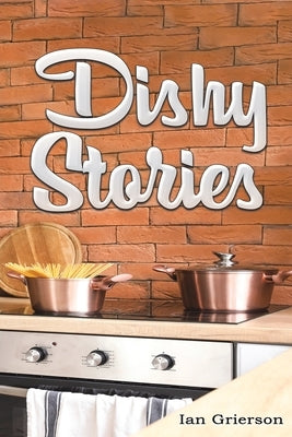 Dishy Stories by Grierson, Ian
