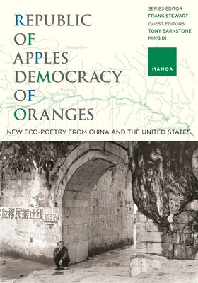 Republic of Apples, Democracy of Oranges: New Eco-Poetry from China and the U.S. by Stewart, Frank