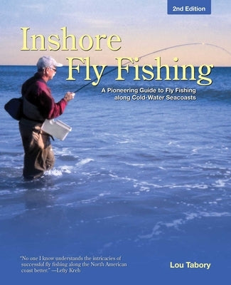 Inshore Fly Fishing: A Pioneering Guide To Fly Fishing Along Cold-Water Seacoasts by Tabory, Lou