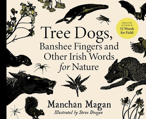 Tree Dogs, Banshee Fingers and Other Irish Words for Nature by Magan, ManchÃ¡n