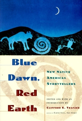 Blue Dawn, Red Earth: New Native American Storytellers by Trafzer, Clifford E.