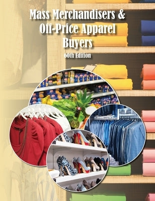 Mass Merchandisers & Off-Price Apparel Buyers Directory, 60th Ed. by Jaikumar, Pearline