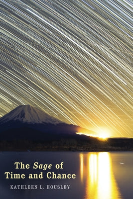 The Sage of Time and Chance by Housley, Kathleen L.