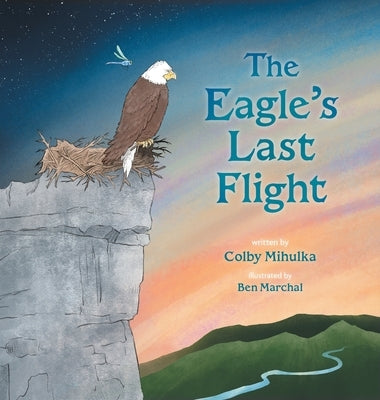 The Eagle's Last Flight by Mihulka, Colby