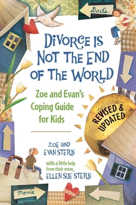 Divorce Is Not the End of the World: Zoe's and Evan's Coping Guide for Kids by Stern, Zoe