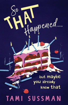So That Happened . . . But Maybe You Already Knew That by Sussman, Tami