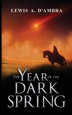 The Year of the Dark Spring: An Anthology of Epic tales from the World of Kolgennon by D'Ambra, Lewis A.