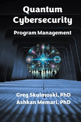 Quantum Cybersecurity Program Management by Skulmoski, Gregory J.