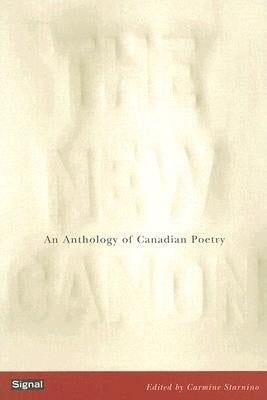 The New Canon: An Anthology of Canadian Poetry by Starnino, Carmine