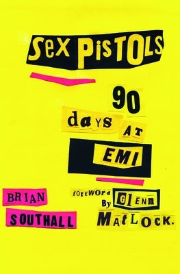 Sex Pistols: 90 Days at EMI by Southall, Brian
