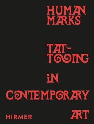 Human Marks: Tattooing in Contemporary Art by Cushman, Carrie