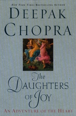 The Daughters of Joy: An Adventure of the Heart by Chopra, Deepak