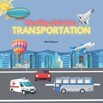 Reading Scholars: Transportation by Satorre, Mark