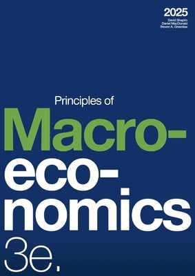 Principles of Macroeconomics 3e (2025) by Shapiro, David
