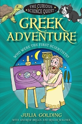 Greek Adventure: Who Were the First Scientists? by Golding, Julia