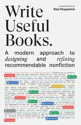 Write Useful Books: A modern approach to designing and refining recommendable nonfiction by Fitzpatrick, Rob