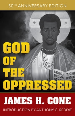 God of the Oppressed: 50th Anniversary Edition by Cone, James