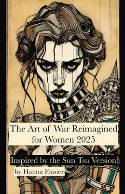 The Art of War Reimagined for Women 2025 by Frasier, Hanna