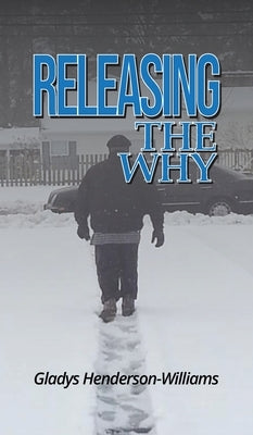 Releasing The Why by Henderson-Williams, Gladys M.