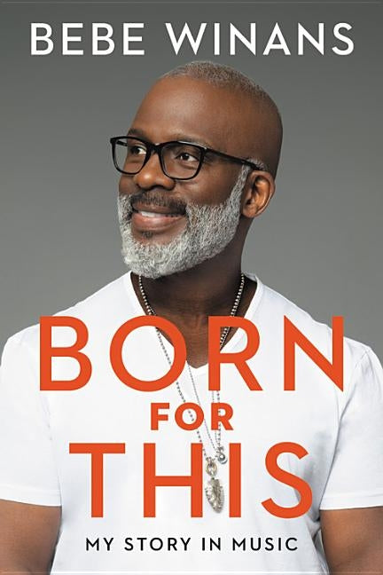 Born for This: My Story in Music by Winans, Bebe
