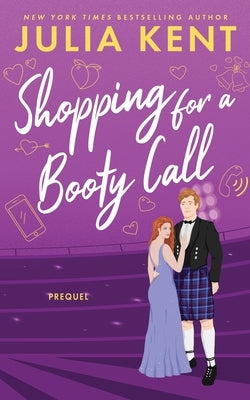 Shopping for a Booty Call by Kent, Julia