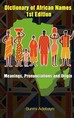 Dictionary of African Names by Adebayo, Bunmi