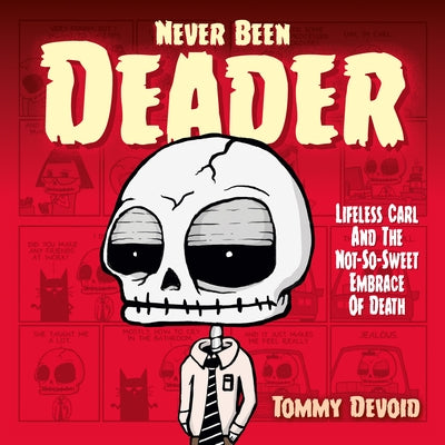 Never Been Deader: Lifeless Carl and the Not-So-Sweet Embrace of Death by Devoid, Tommy