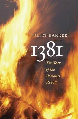 1381: The Year of the Peasants' Revolt by Barker, Juliet