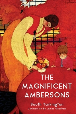 The Magnificent Ambersons (Warbler Classics Annotated Edition) by Tarkington, Booth