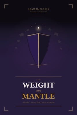 The Weight of the Mantle by McClarin, Adam M.