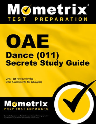 Oae Dance (011) Secrets Study Guide: Oae Test Review for the Ohio Assessments for Educators by Mometrix Ohio Teacher Certification Test