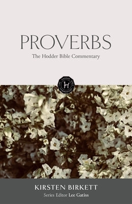 The Hodder Bible Commentary: Proverbs by Birkett, Kirsten
