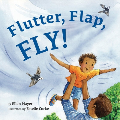 Flutter, Flap, Fly! by Mayer, Ellen