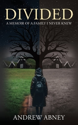 Divided "A Memoir of a Family I Never Knew" by Abney, Andrew