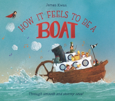 How It Feels to Be a Boat by Kwan, James