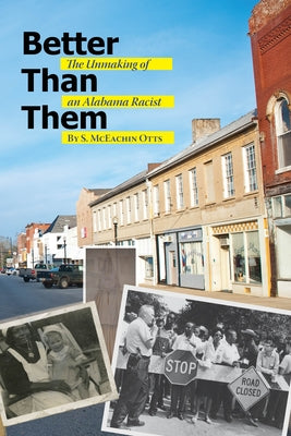 Better Than Them: The Unmaking of an Alabama Racist by Otts, S. McEachin