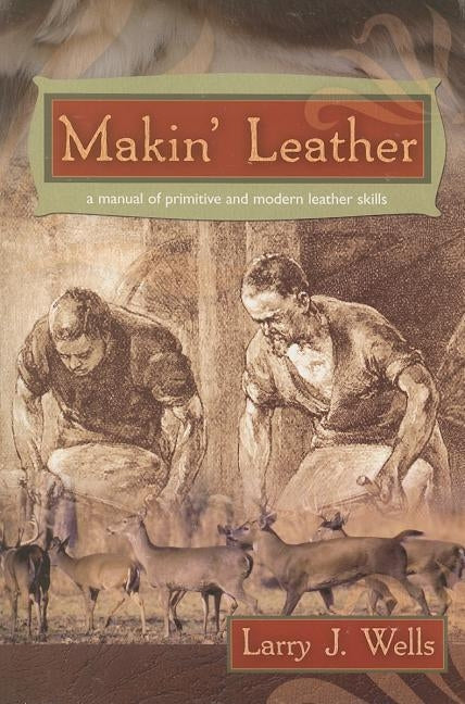 Makin' Leather, PB by Wells, Larry J.