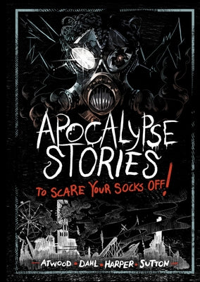 Apocalypse Stories to Scare Your Socks Off! by Dahl, Michael