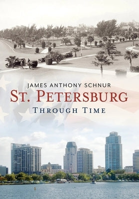 St. Petersburg Through Time by Anthony, James Anthony