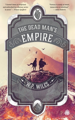 The Dead Man's Empire by Wiles, W. P.
