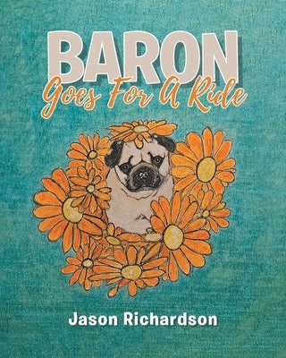 Baron Goes for a Ride by Richardson, Jason