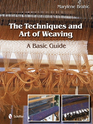 The Techniques and Art of Weaving: A Basic Guide by Brahic, MarylÃ¨ne