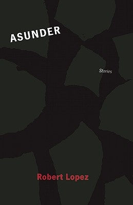 Asunder by Lopez, Robert