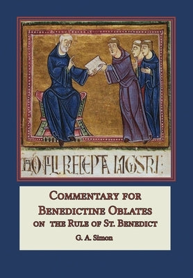 Commentary for Benedictine Oblates: On the Rule of St. Benedict by Simon, G. a.