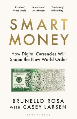 Smart Money: How Digital Currencies Will Shape the New World Order by Rosa, Brunello